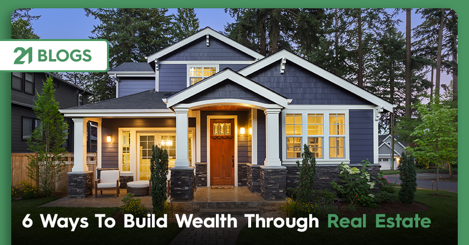 6 ways to build wealth through real estate