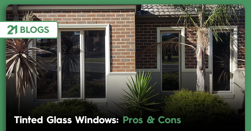 Tinted Glass Windows: Pros & Cons