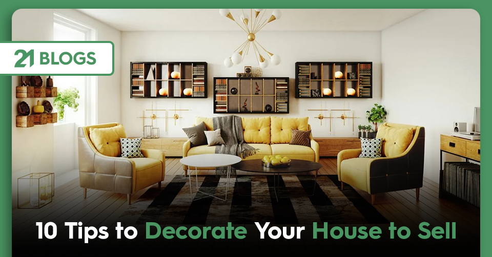 10 Tips to Decorate Your House to Sell | Agency21 Blog