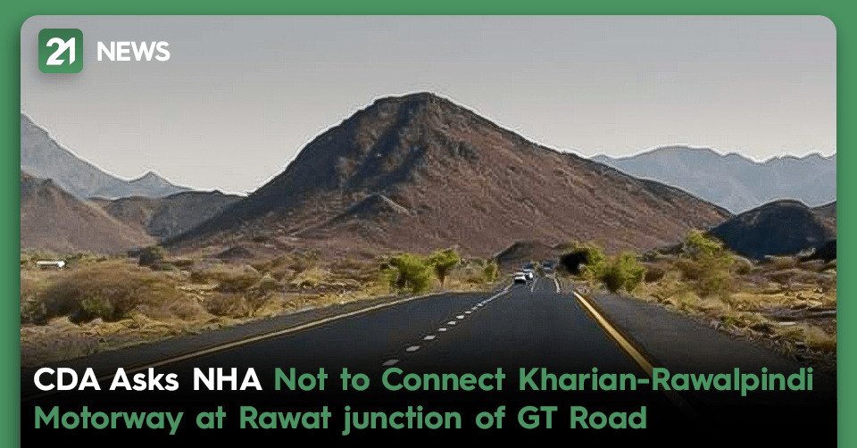 CDA Asks NHA Not to Connect Kharian-Rawalpindi Motorway at Rawat junction of GT Road