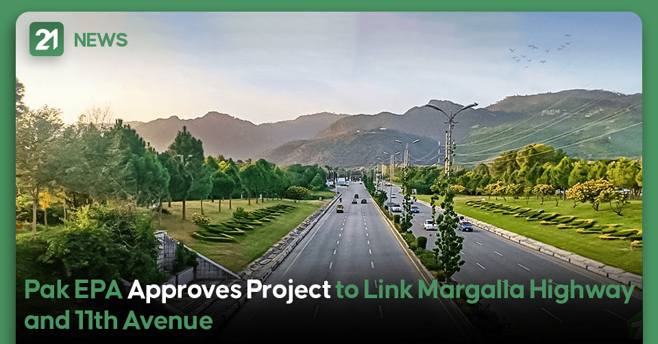 Pak EPA Approves Project to Link Margalla Highway and 11th Avenue