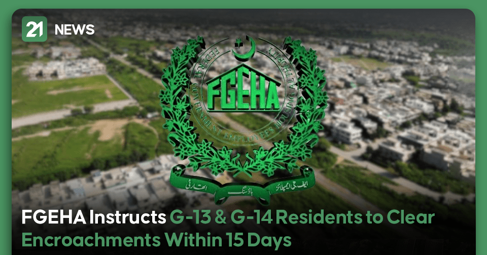 FGEHA Instructs G-13 & G-14 Residents to Clear Encroachments Within 15 Days