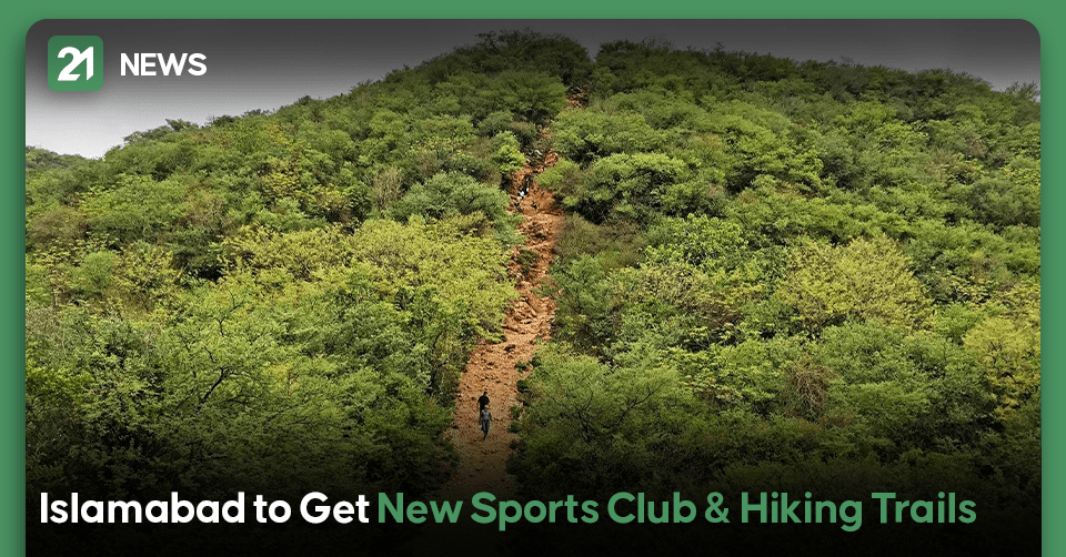 Islamabad to Get New Sports Club & Hiking Trails