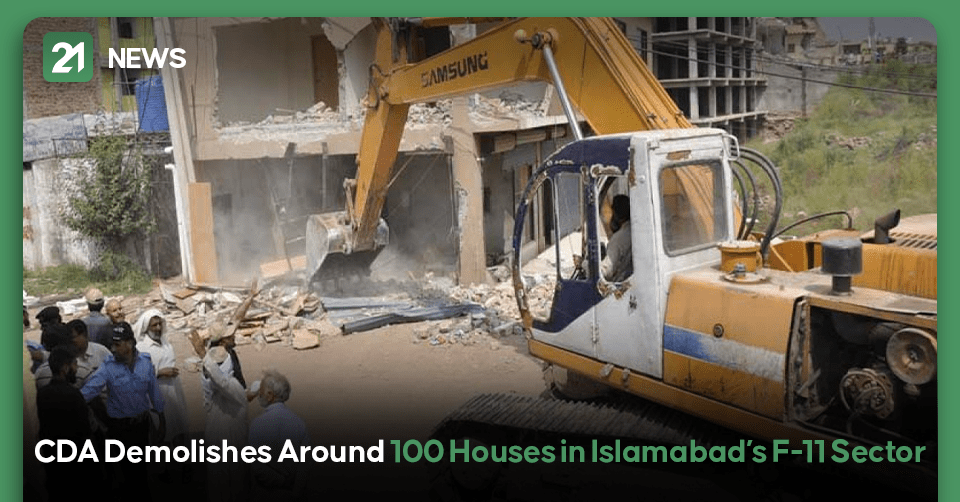 CDA Demolishes Around 100 Houses in Islamabad’s F-11 Sector