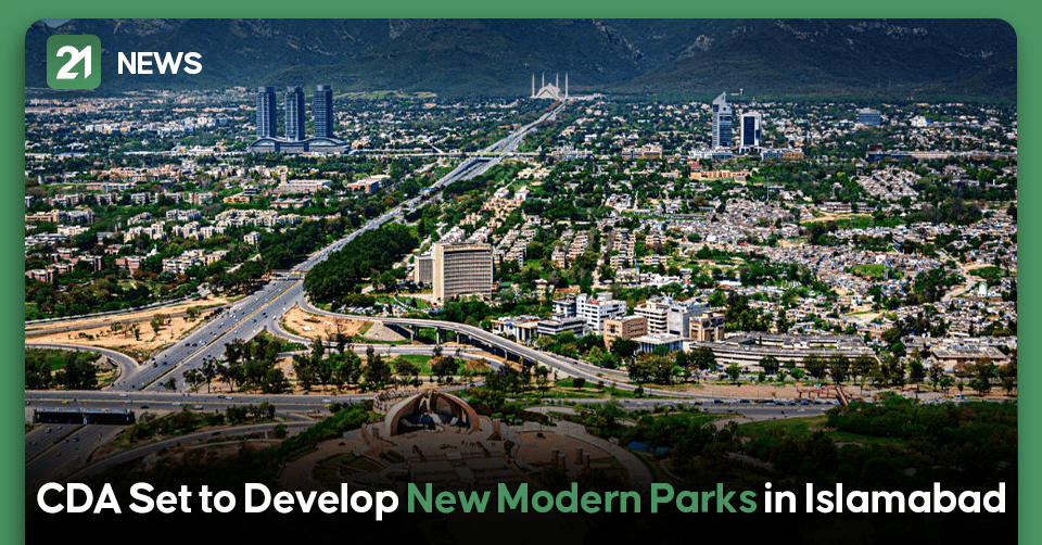 CDA Set to Develop New Modern Parks in Islamabad