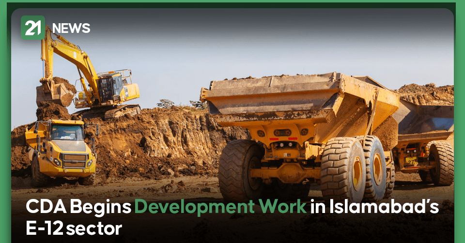CDA Begins Development Work in Islamabad’s E-12 sector