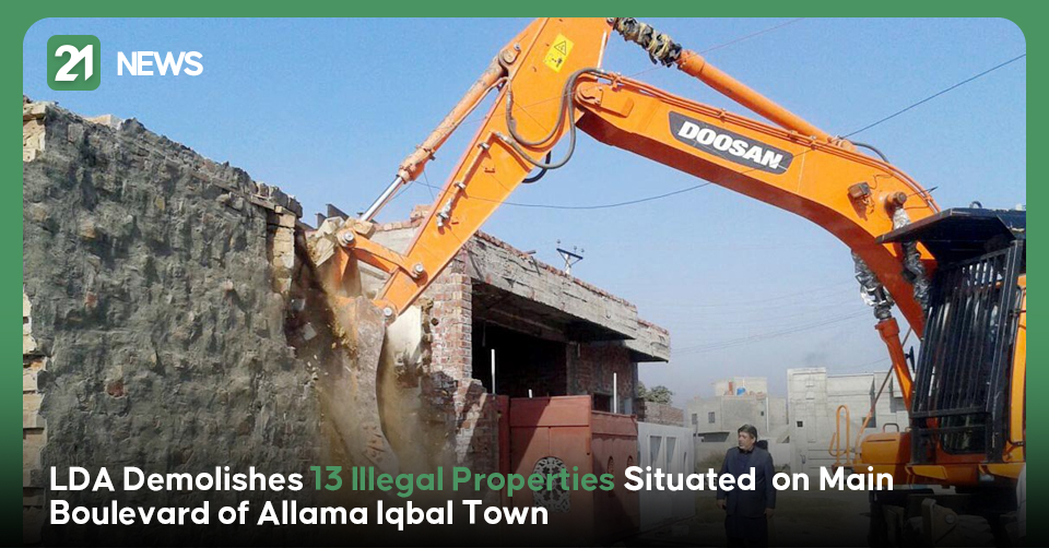 LDA Demolishes 13 Illegal Properties Situated on Main Boulevard of Allama Iqbal Town