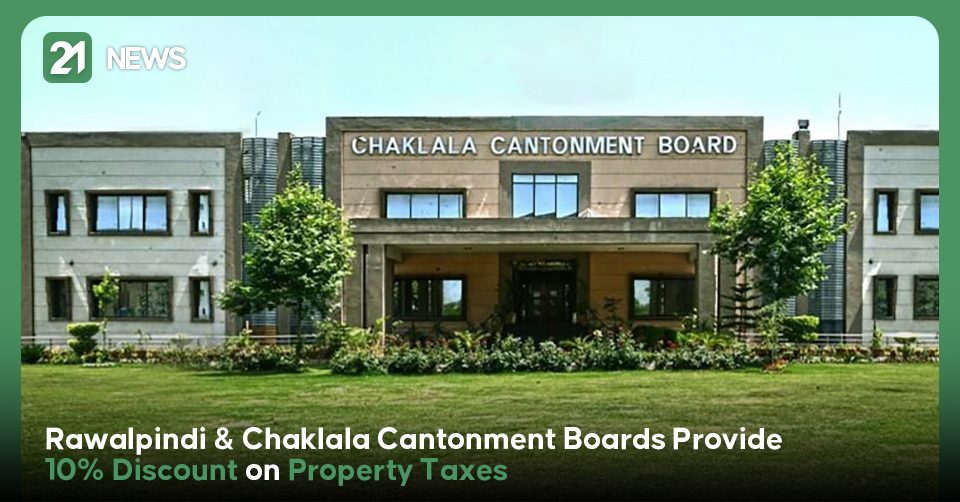 Rawalpindi & Chaklala Cantonment Boards Provide 10% Discount on Property Taxes