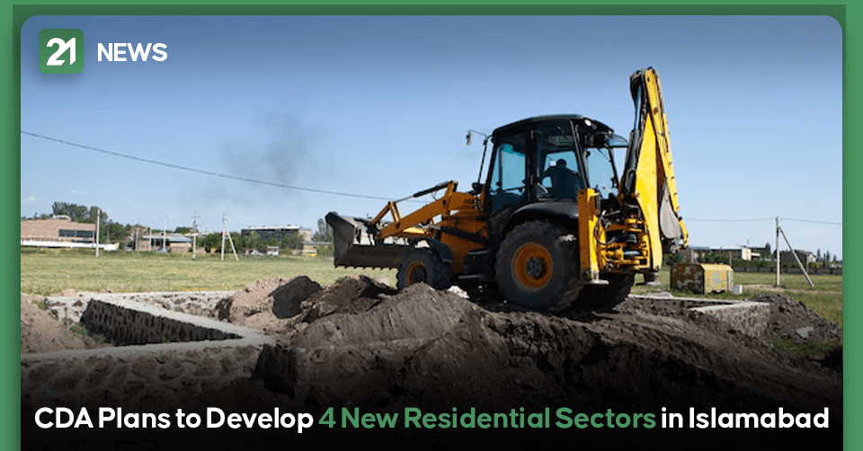 CDA Plans to Develop 4 New Residential Sectors in Islamabad