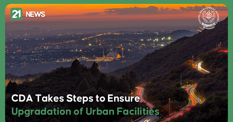 CDA Takes Steps to Ensure Upgradation of Urban Facilities