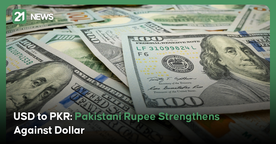 USD to PKR: Pakistani Rupee Strengthens Against Dollar