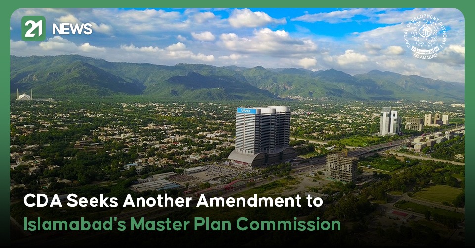 CDA Seeks Another Amendment to Islamabad's Master Plan Commission