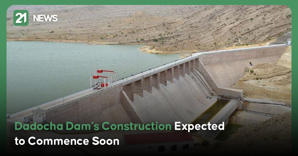 Dadocha Dam’s Construction Expected to Commence Soon