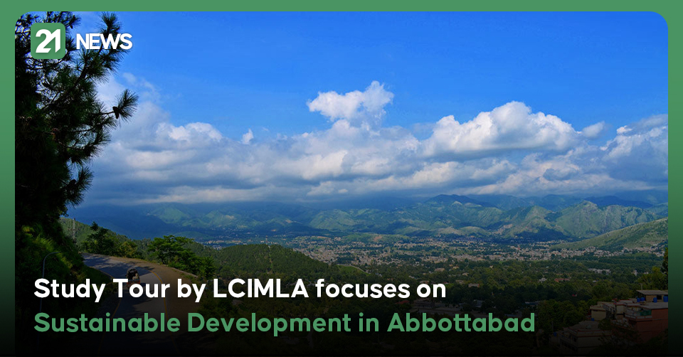 Study Tour by LCIMLA focuses on Sustainable Development in Abbottabad