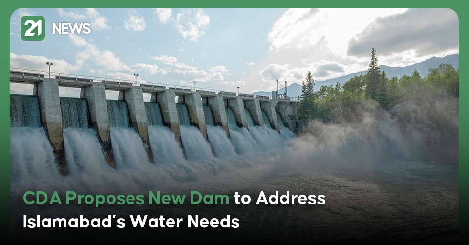 CDA Proposes new Dam to Address Islamabad’s Water Needs